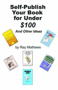 Self-Publish Your Book for Under $100: and Other Ideas
