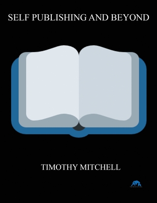 Self Publishing And Beyond.. - Mitchell, Timothy