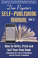 Self-Publishing Manual, Volume II: How to Write, Print, and Sell Your Own Book Employing the Latest Technologies and the Newest Techniques