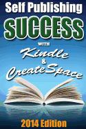 Self Publishing Success with Kindle & Createspace