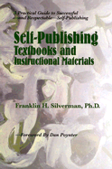 Self-Publishing Textbooks and Instructional Materials: A Practical Guide to Successful--And Respectable--Self-Publishing