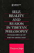 Self, Reality and Reason in Tibetan Philosophy: Tsongkhapa's Quest for the Middle Way