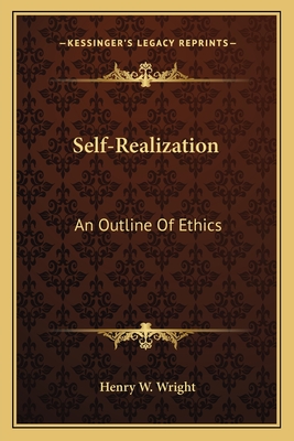 Self-Realization: An Outline Of Ethics - Wright, Henry W