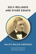 Self-Reliance and Other Essays (Amazonclassics Edition)