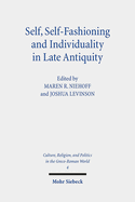 Self, Self-Fashioning and Individuality in Late Antiquity: New Perspectives