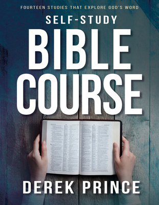 Self-Study Bible Course: Fourteen Studies That Explore God's Word - Prince, Derek, Dr.