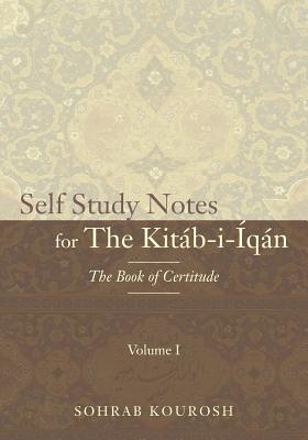 Self Study Notes for The Kitb-i-qn: The Book of Certitude - Kourosh, Sohrab