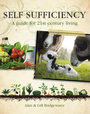 Self-sufficiency: A Guide for 21st-century Living - Bridgewater, Alan, and Bridgewater, Gill