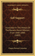 Self Support: Illustrated in the History of the Bassein Karen Mission, from 1840-1880 (1883)