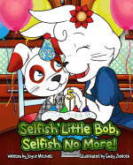 Selfish Little Bob, Selfish No More!