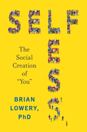 Selfless: The Social Creation of "You"