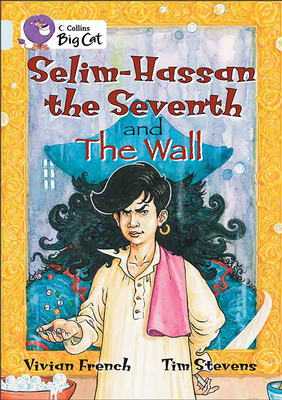 Selim-Hassan the Seventh and the Wall: Band 17/Diamond - French, Vivian, and Collins Big Cat (Prepared for publication by)
