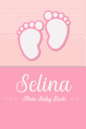 Selina - Mein Baby-Buch: Personalisiertes Baby Buch fr Selina, als Geschenk, Tagebuch und Album, fr Text, Bilder, Zeichnungen, Photos, ...