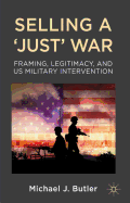 Selling a 'Just' War: Framing, Legitimacy, and US Military Intervention