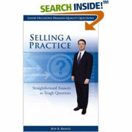 Selling a Practice: Straightforward Answers to Tough Questions - Braatz, Roy R