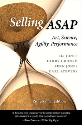 Selling ASAP: Art, Science, Agility, Performance - Jones, Eli