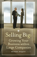 Selling Big: Growing Your Business Within Large Companies