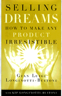 Selling Dreams: How to Make Any Product Irresistible