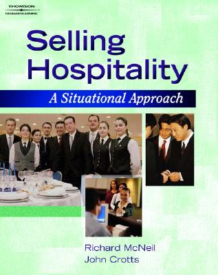 Selling Hospitality: A Situational Approach - Thomson Delmar, and McNeill, Richard G, and Crotts, John C