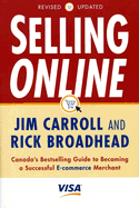 Selling Online: Canada's Bestselling Guide to Becoming a Successful E-Commerce Merchant - Broadhead, Rick, MBA, and Carroll, Jim