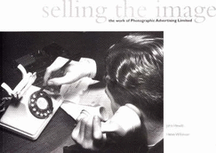 Selling the Image: The Work of Photographic Advertising Ltd.