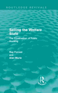 Selling the Welfare State: The Privatisation of Public Housing