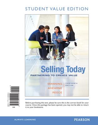 Selling Today: Partnering to Create Value, Student Value Edition - Manning, Gerald L, and Ahearne, Michael, and Reece, Barry L