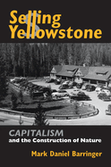 Selling Yellowstone: Capitalism and the Construction of Nature