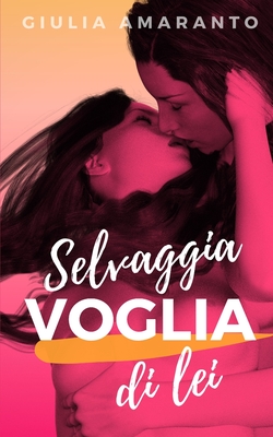 Selvaggia voglia di lei - Amaranto, Giulia