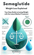 Semaglutide Weight Loss Explained: Your Easy Guide to Losing Weight with the Latest Medical Treatment