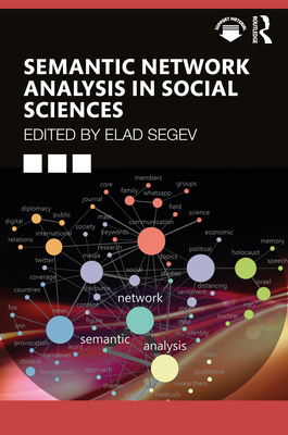 Semantic Network Analysis in Social Sciences - Segev, Elad (Editor)