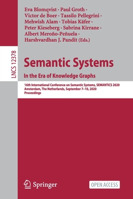 Semantic Systems. in the Era of Knowledge Graphs: 16th International Conference on Semantic Systems, Semantics 2020, Amsterdam, the Netherlands, September 7-10, 2020, Proceedings - Blomqvist, Eva (Editor), and Groth, Paul (Editor), and de Boer, Victor (Editor)