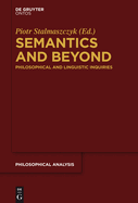 Semantics and Beyond: Philosophical and Linguistic Inquiries
