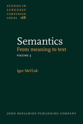 Semantics: From meaning to text. Volume 3 - Mel'cuk, Igor, and Beck, David (Editor), and Polgure, Alain (Editor)