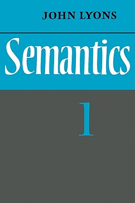 Semantics: Volume 1 - Lyons, John