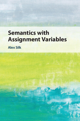 Semantics with Assignment Variables - Silk, Alex