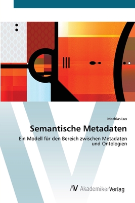 Semantische Metadaten - Lux, Mathias