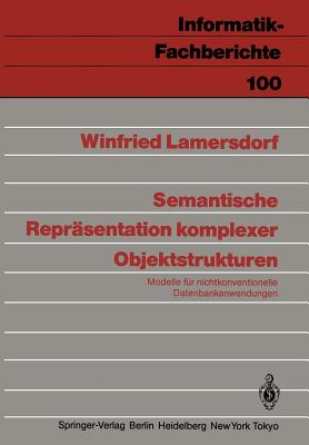 Semantische Reprsentation Komplexer Objektstrukturen: Modelle Fr Nichtkonventionelle Datenbankanwendungen - Lamersdorf, Winfried