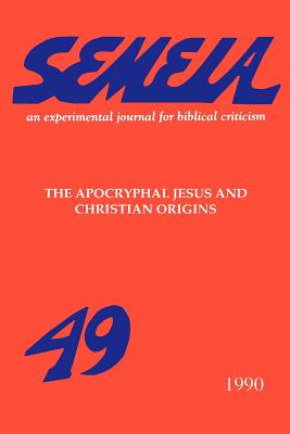 Semeia 49: The Apocryphal Jesus and Christian Origins - Cameron, Ron (Editor)