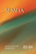 Semeia 83/84: Slavery in Text and Interpretation