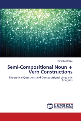 Semi-Compositional Noun + Verb Constructions - Vincze, Veronika