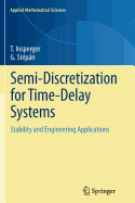Semi-Discretization for Time-Delay Systems: Stability and Engineering Applications