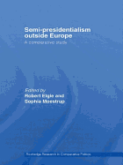 Semi-Presidentialism Outside Europe: A Comparative Study