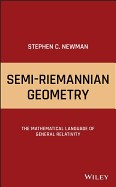 Semi-Riemannian Geometry: The Mathematical Language of General Relativity