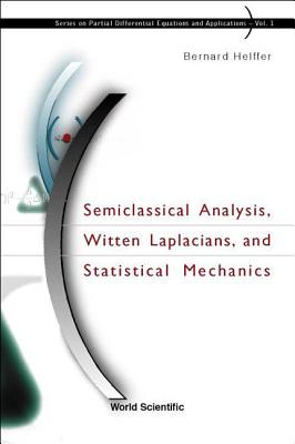 Semiclassical Analysis, Witten Laplacians, and Statistical Mechanics - Helffer, Bernard