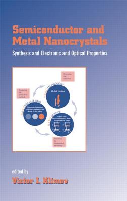 Semiconductor and Metal Nanocrystals: Synthesis and Electronic and Optical Properties - Klimov, Victor I (Editor)