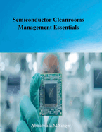 Semiconductor Cleanrooms Management Essentials