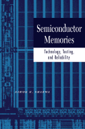 Semiconductor Memories: Technology, Testing, and Reliability