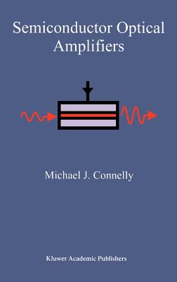 Semiconductor Optical Amplifiers - Connelly, Michael J