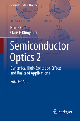 Semiconductor Optics 2: Dynamics, High-Excitation Effects, and Basics of Applications - Kalt, Heinz, and Klingshirn, Claus F